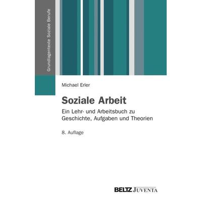 Soziale Arbeit, Taschenbuch von Michael Erler, Juventa Verlag ein Imprint der Beltz Verlagsgruppe GmbH & Co. KG, 978-3-7799-1957-5