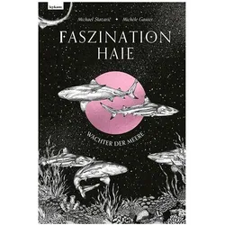 Faszination Haie - Wächter der Meere, Kinderbücher von Michèle Ganser, Michael Stavarič