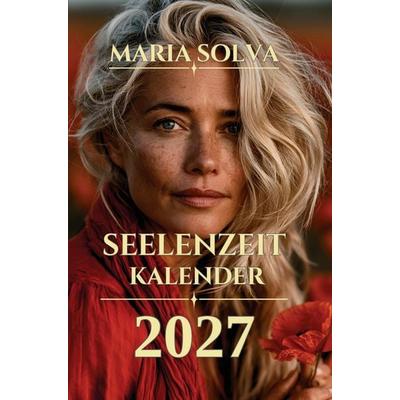 Seelenzeitkalender 2027 für Priesterinnen, Hexen und Zauberfrauen, Taschenbuch von Maria Solva, Maria Solva, 978-94-039-5472-1