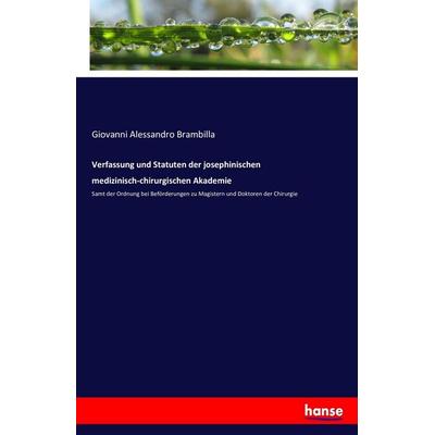 Verfassung und Statuten der josephinischen medizinisch-chirurgischen Akademie, Taschenbuch von Giovanni Alessandro Brambilla, Hansebooks,