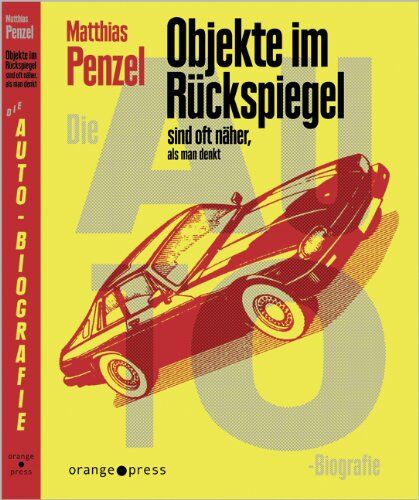 Matthias Penzel - Objekte im Rückspiegel sind oft näher, als man denkt: Die Auto-Biografie - Preis vom 10.10.2026 11:48:34 h