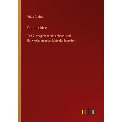 Die Insekten, Taschenbuch von Vitus Graber, Outlook, 978-3-368-60210-9
