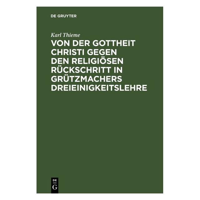 De Gruyter Thieme:Von der Gottheit Christi gegen d (Deutsch, Hardcover, Karl Thieme) (67782238)