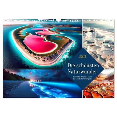 Die schönsten Naturwunder - Betrachtet durch die Augen der KI (Wandkalender 2027 DIN A3 quer), CALVENDO Monatskalender