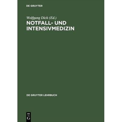 Notfall- und Intensivmedizin, Gebundene Ausgabe von Wolfgang F. Dick, De Gruyter, 978-3-11-015346-0
