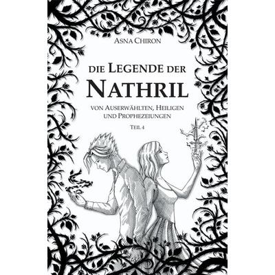 Die Legende der Nathril, Taschenbuch von Asna Chiron, Tredition, 978-3-384-89467-0