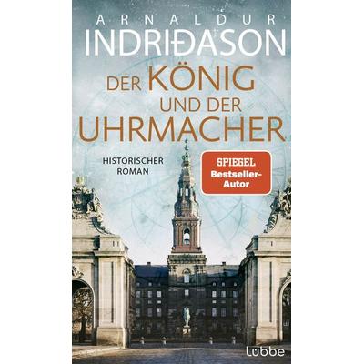 Der König und der Uhrmacher, Gebundene Ausgabe von Arnaldur Indriðason, Lübbe