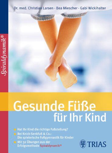 Christian Larsen - Gesunde Füße für Ihr Kind: Hat Ihr Kind die richtige Fußstellung? Bei Knick-Senkfuß und Co.: Die spielerische Fußgymnastik für Kinder. Mit 32 Übungen aus der neuen Erfolgs-Methode Spiraldynamik - Preis vom 09.10.2026 07:28:09 h