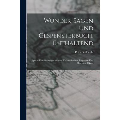 Wunder-Sagen Und Gespensterbuch, Enthaltend, Taschenbuch von Peter Schlemihl, Legare Street Press, 978-1-01-798451-4