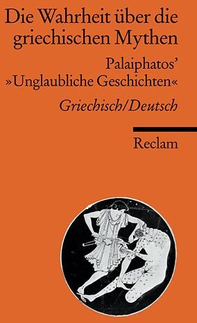 Kai Brodersen - Die Wahrheit über die griechischen Mythen: Palaiphatos' Unglaubliche Geschichten. Griech. /Dt. - Preis vom 10.10.2026 11:48:34 h