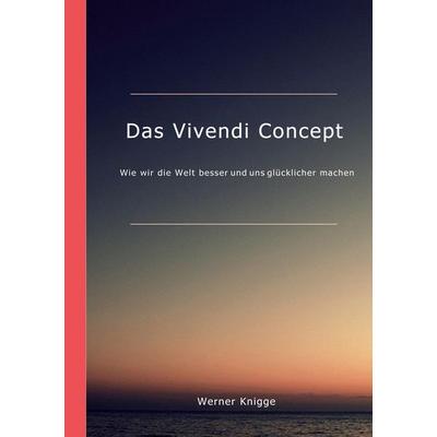 Das Vivendi Concept, Taschenbuch von Werner Knigge, Vivendi concept, 978-3-9827524-0-2