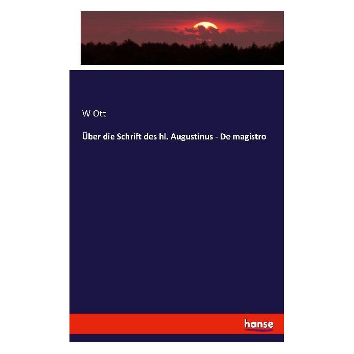 Hansebooks Über die Schrift des hl. Augustinus - De magistro (Deutsch, Softcover, W Ott) (55886252)