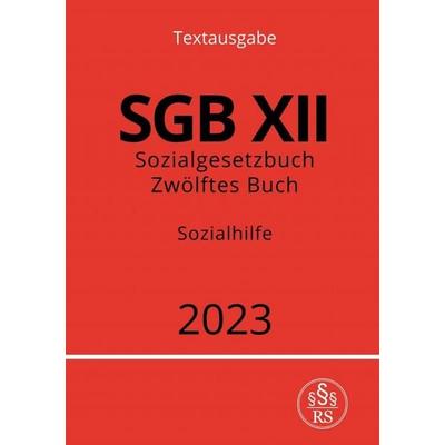 Sozialgesetzbuch - Zwölftes Buch - SGB XII - Sozialhilfe 2023, Taschenbuch von Ronny Studier, Epubli, 978-3-7575-3295-6