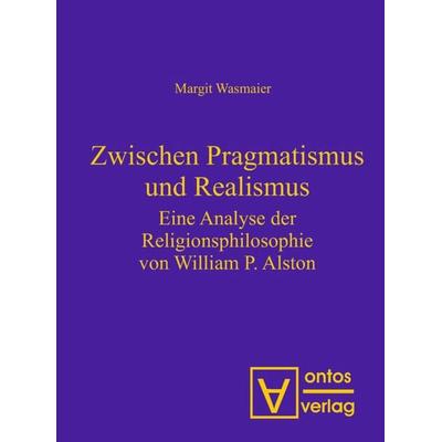 Zwischen Pragmatismus und Realismus, Gebundene Ausgabe von Margit Wasmaier-Sailer, De Gruyter, 978-3-11-032096-1