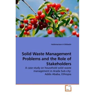 Shibeshi, H: Solid Waste Management Problems and the Role of, Taschenbuch von Hailemariam A. Shibeshi, VDM, 978-3-639-24505-9
