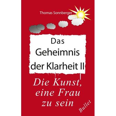 Das Geheimnis der Klarheit II, Taschenbuch von Thomas Sonnberger, BoD – Books on Demand, 978-3-7528-1116-2