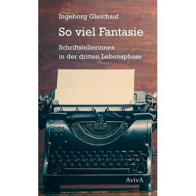 So viel Fantasie, Gebundene Ausgabe von Ingeborg Gleichauf, Aviva