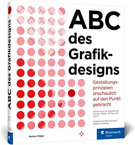 Markus Wäger - ABC des Grafikdesigns: Grafik und Gestaltung visuell erklärt - Preis vom 11.10.2026 15:43:13 h