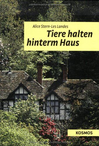 Alice Stern-Les Landes - Tiere halten hinterm Haus: Haltung, Pflege und Ernährung - Preis vom 09.10.2026 07:28:09 h