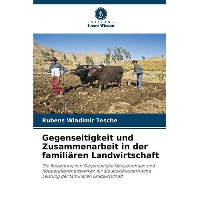 Gegenseitigkeit und Zusammenarbeit in der familiären Landwirtschaft, Taschenbuch von Rubens Wladimir Tesche, Verlag Unser Wissen, 978-620-9-25181-8