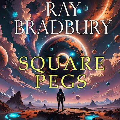 Square pegs - Ray Bradbury, Audio, 4099995920871