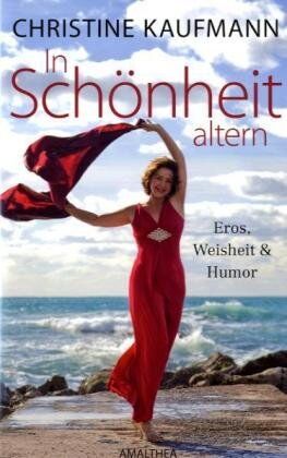 Christine Kaufmann - In Schönheit altern - Eros, Weisheit und Humor - Preis vom 11.10.2026 03:10:56 h