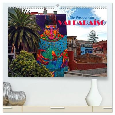 Die Farben von Valparaíso (hochwertiger Premium Wandkalender 2027 DIN A2 quer), Kunstdruck in Hochglanz