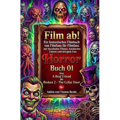Film ab! – Genrebücher / Film ab! – Horror – Buch 01 – Von A Real Friend bis Broken 2 – The Cellar Door, Taschenbuch von Sabine und Thomas Benda,