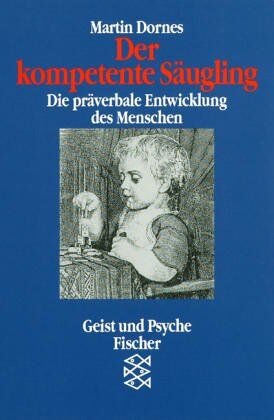 Martin Dornes - Der kompetente Säugling: Die präverbale Entwicklung des Menschen - Preis vom 14.10.2026 23:07:16 h