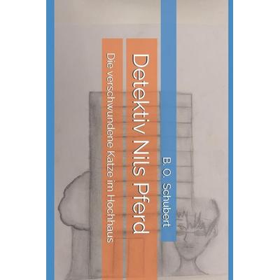 Detektiv Nils Pferd, Taschenbuch von B. Schubert, Independently Published