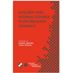 Integrity and Internal Control in Information Systems VI, Fachbücher von Sushil Jajodia, Leon Strous