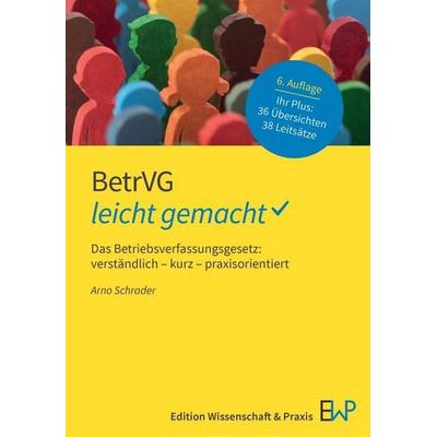BetrVG – leicht gemacht, Taschenbuch von Arno Schrader, Edition Wissenschaft & Praxis, 978-3-87440-418-1