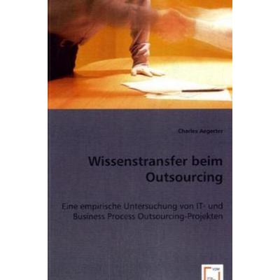 Aegerter, C: Wissenstransfer beim Outsourcing, Taschenbuch von Charles Aegerter, VDM, 978-3-8364-8895-2