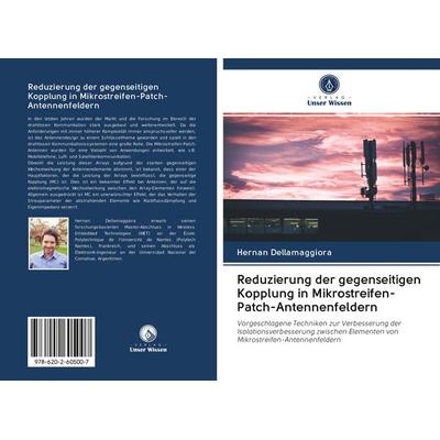 Reduzierung der gegenseitigen Kopplung in Mikrostreifen-Patch-Antennenfeldern, Taschenbuch von Hernan Dellamaggiora, Sciencia Scripts,