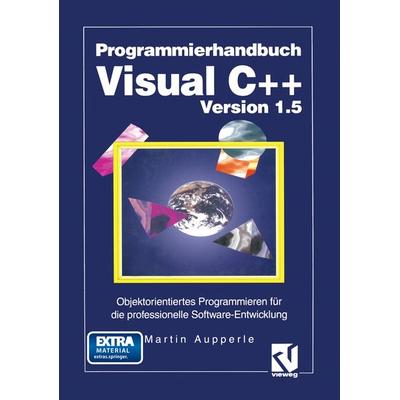 Programmierhandbuch Visual C++ Version 1.5, Taschenbuch von Martin Aupperle, Vieweg & Teubner, 978-3-322-87232-6