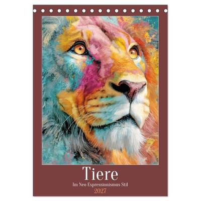Tiere - Im Neo Expressionismus Stil (Tischkalender 2027 DIN A5 hoch), CALVENDO Monatskalender