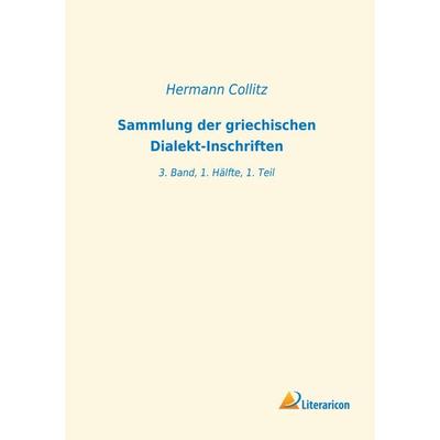 Sammlung der griechischen Dialekt-Inschriften, Taschenbuch von , Literaricon, 978-3-96506-495-9