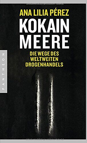 Pérez, Ana Lilia - Kokainmeere: Die Wege des weltweiten Drogenhandels - Preis vom 07.10.2026 11:45:10 h