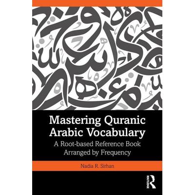 Mastering Quranic Arabic Vocabulary, Taschenbuch von Nadia R. Sirhan, Taylor and Francis, 978-1-03-246871-6