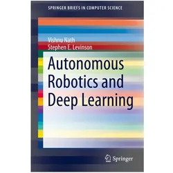 Autonomous Robotics and Deep Learning, Fachbücher von Stephen E. Levinson, Vishnu Nath