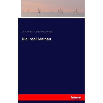 Die Insel Mainau, Taschenbuch von Roth Schreckenstein,Carl Heinrich Leopold Eusebius, Hansebooks, 978-3-7428-8013-0