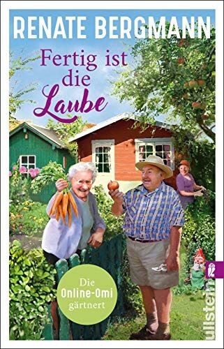 Renate Bergmann - Fertig ist die Laube: Die Online-Omi gärtnert Neues von Deutschlands bekanntester Twitter-Omi - Preis vom 13.10.2026 11:25:28 h