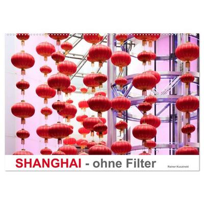 SHANGHAI - ohne Filter (Wandkalender 2026 DIN A2 quer), CALVENDO Monatskalender