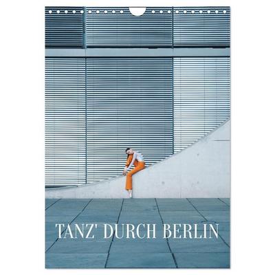 Tanz' durch Berlin (Wandkalender 2027 DIN A4 hoch), CALVENDO Monatskalender