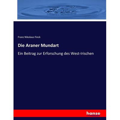 Die Araner Mundart, Taschenbuch von Franz Nikolaus Finck, Hansebooks, 978-3-7446-0603-5