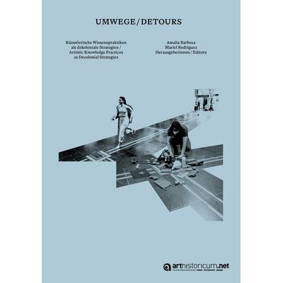 Umwege/Detours, Gebundene Ausgabe von , Arthistoricum.net, 978-3-9850137-7-7