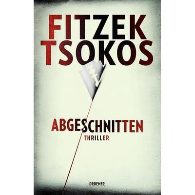 Abgeschnitten, Gebundene Ausgabe von Sebastian Fitzek,Michael Tsokos, Droemer Knaur
