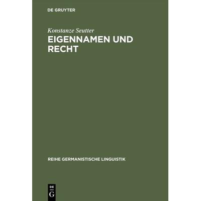 Eigennamen und Recht, Gebundene Ausgabe von Konstanze Seutter, De Gruyter, 978-3-484-31172-5