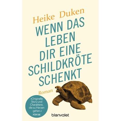 Wenn das Leben dir eine Schildkröte schenkt, Taschenbuch von Heike Duken, Blanvalet, 978-3-7341-0668-2