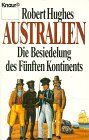 Robert Hughes - Australien: Die Besiedelung des Fünften Kontinents (Knaur Taschenbücher. Sachbücher) - Preis vom 09.10.2026 07:28:09 h